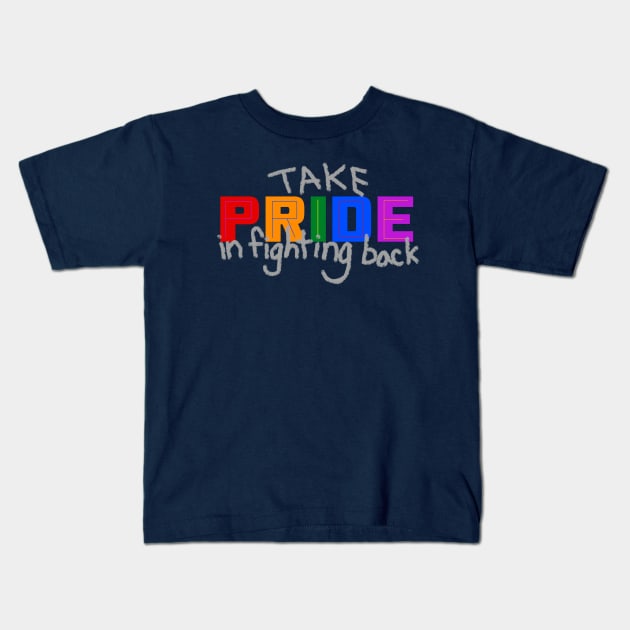 Take Pride in Fighting Back Kids T-Shirt by LochNestFarm